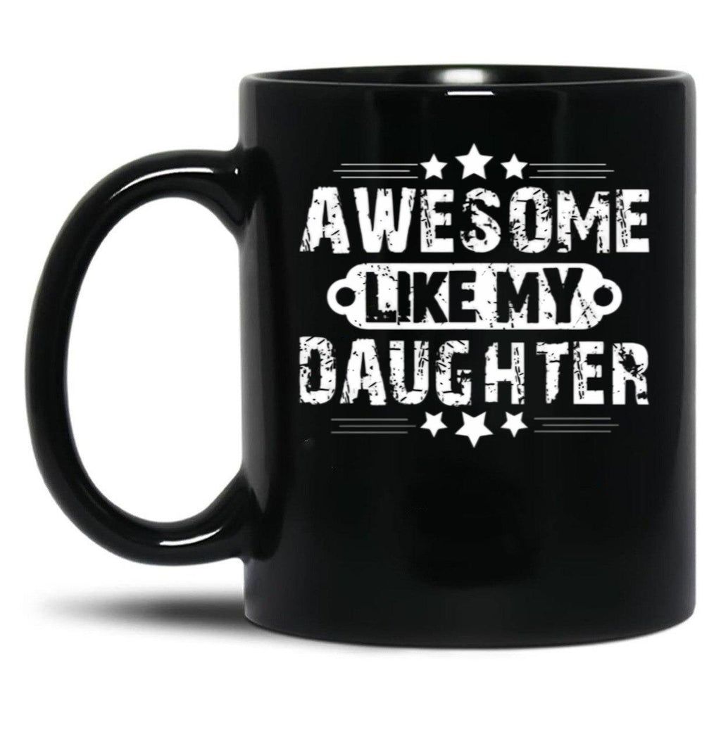 Awesome Likemydaughterfatherdaughter Giftlike Greatgiftfrom Daughterfather'Sday Gift Black Coffee Mug