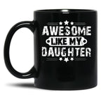 Awesome Likemydaughterfatherdaughter Giftlike Greatgiftfrom Daughterfather'Sday Gift Black Coffee Mug