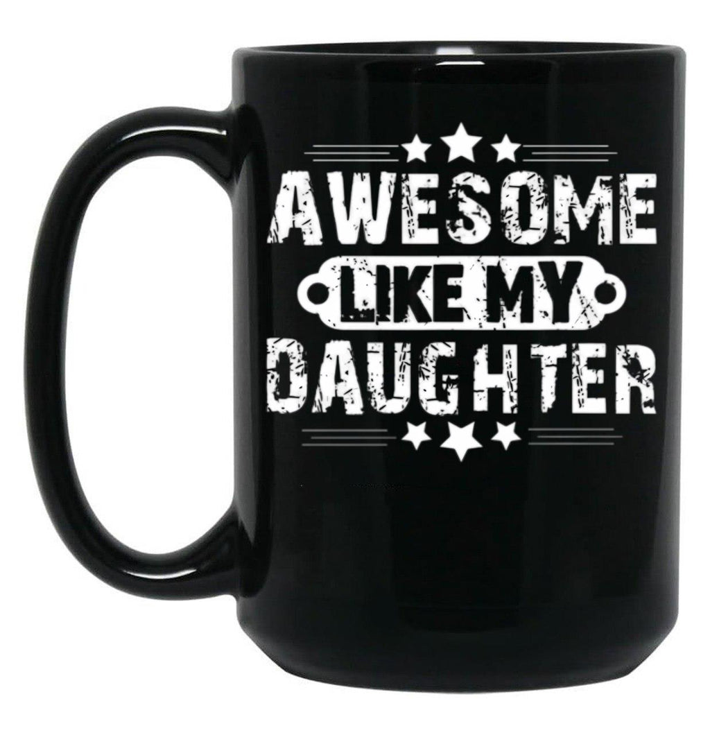 Awesome Likemydaughterfatherdaughter Giftlike Greatgiftfrom Daughterfather'Sday Gift Black Coffee Mug