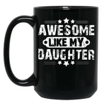 Awesome Likemydaughterfatherdaughter Giftlike Greatgiftfrom Daughterfather'Sday Gift Black Coffee Mug