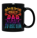 Back Off I Have A Crazy Dad And I'M Not Afraid To Use Hir Funny Family Quote Black Coffee Mug - Black