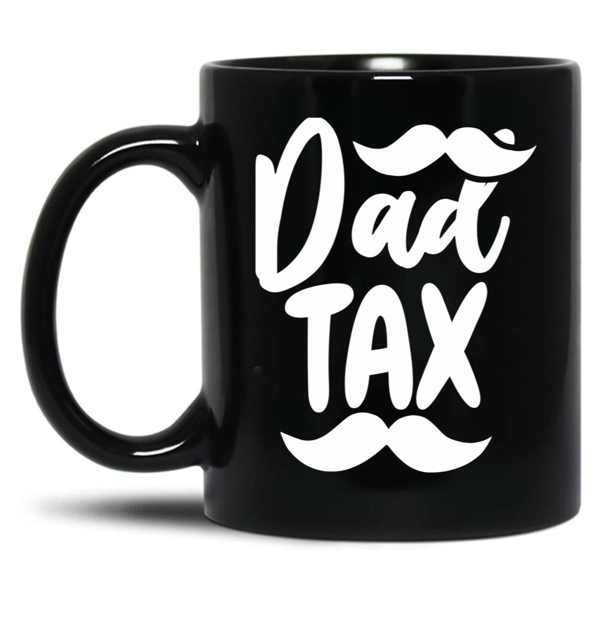 Dad Tax,Father Days (1) Black Coffee Mug