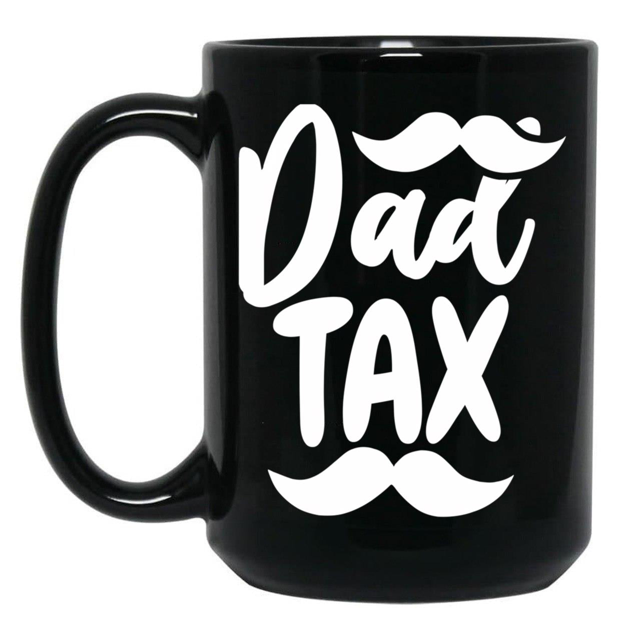 Dad Tax,Father Days (1) Black Coffee Mug