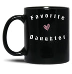 Favorite Daughter Funny Daughter Daughter Gift Family Reunion Birthday Gift Daughtercollege Sister Black Coffee Mug