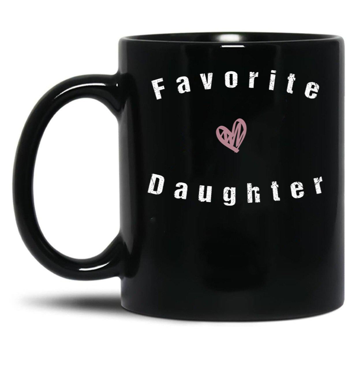 Favorite Daughter Funny Daughter Daughter Gift Family Reunion Birthday Gift Daughtercollege Sister Black Coffee Mug