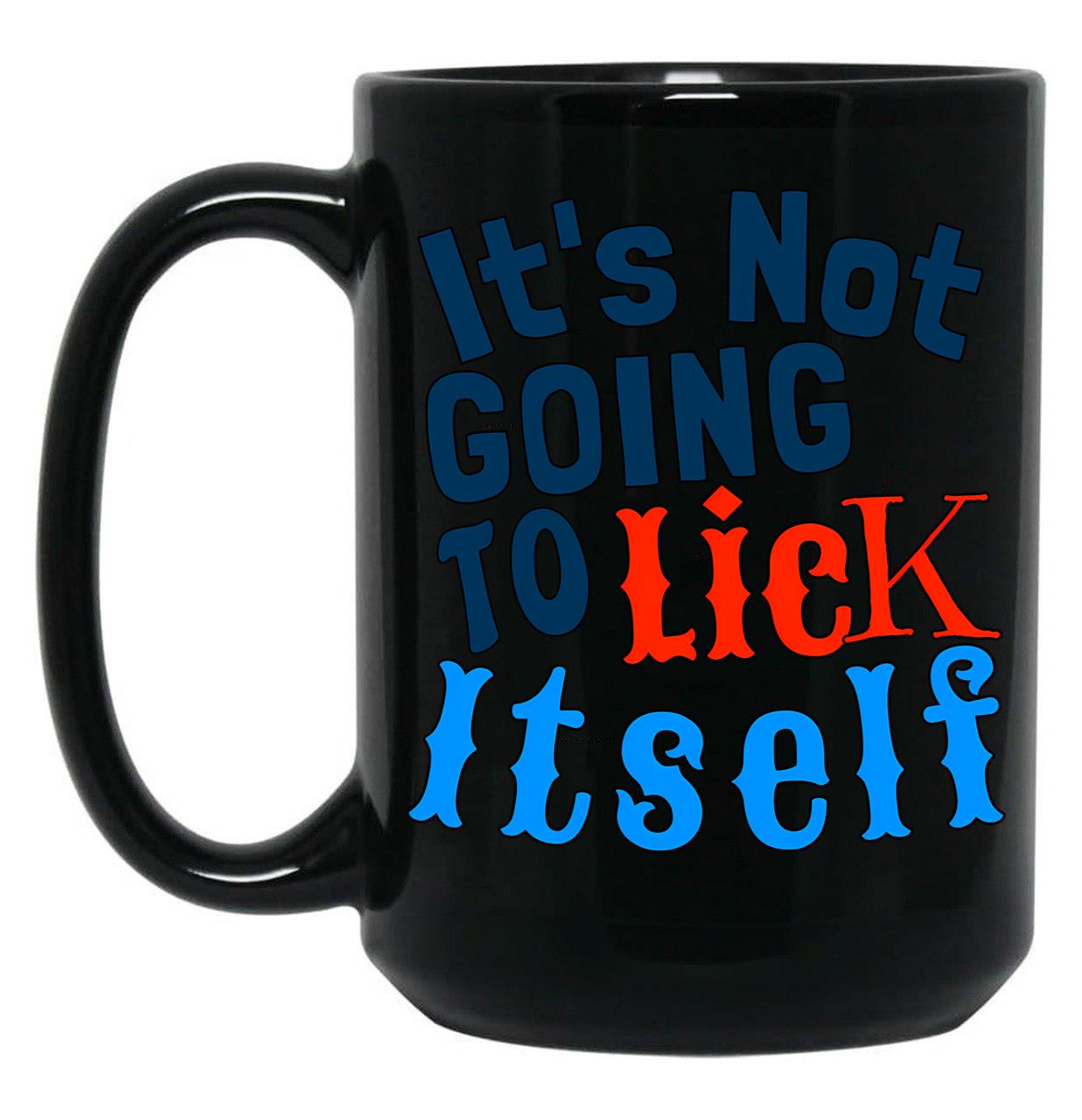 Funny Hubie Halloween Mom Its Not Going To Lick Itself Black Coffee Mug, Gift Coffee Mug
