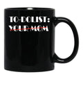 Funny To-Dolist Your Mom Black Coffee Mug, Gift Coffee Mug - Black