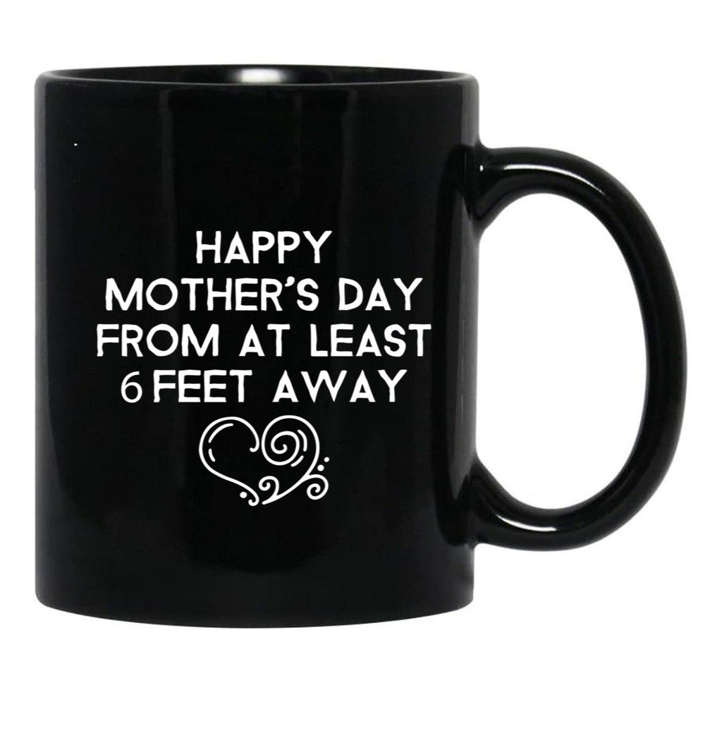 Happy Mother'S Day From At Least 6 Feet Away Black Coffee Mug, Gift Coffee Mug - Black