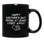 Happy Mother'S Day From At Least 6 Feet Away Black Coffee Mug, Gift Coffee Mug - Black