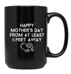 Happy Mother'S Day From At Least 6 Feet Away Black Coffee Mug, Gift Coffee Mug