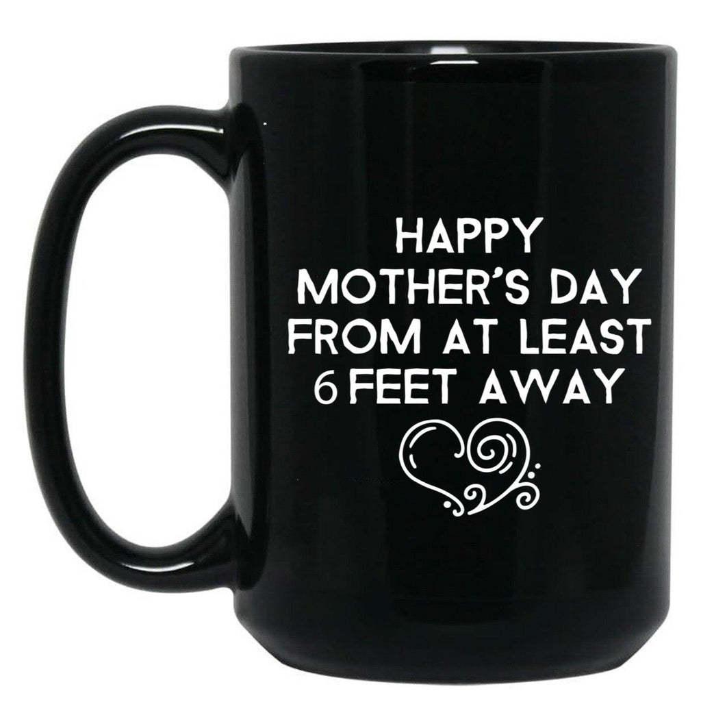 Happy Mother'S Day From At Least 6 Feet Away Black Coffee Mug, Gift Coffee Mug