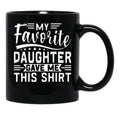 My Favorite Daughter Gave Me This Mugfunny Dad_For Dadsfathers Day Giftdad Gift From Daughter - My Favorite Daughter Gave Me This Mug (1) Black Coffee Mug - Black