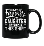 My Favorite Daughter Gave Me This Mugfunny Dad_For Dadsfathers Day Giftdad Gift From Daughter - My Favorite Daughter Gave Me This Mug (1) Black Coffee Mug - Black