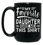 My Favorite Daughter Gave Me This Mugfunny Dad_For Dadsfathers Day Giftdad Gift From Daughter - My Favorite Daughter Gave Me This Mug (1) Black Coffee Mug