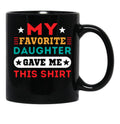 My Favorite Daughter Gave Me This Mugfunny Dad_For Dadsfathers Day Giftdad Gift From Daughter - My Favorite Daughter Gave Me This Mug Black Coffee Mug - Black
