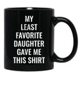 My Least Favorite Daughter Gave Me This Mug For The Funny Dad And Mom Black Coffee Mug - Black