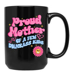Proud Mother Of A Few Dumb Ass Kids Black Coffee Mug, Gift Coffee Mug