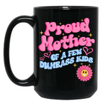 Proud Mother Of A Few Dumb Ass Kids Black Coffee Mug, Gift Coffee Mug