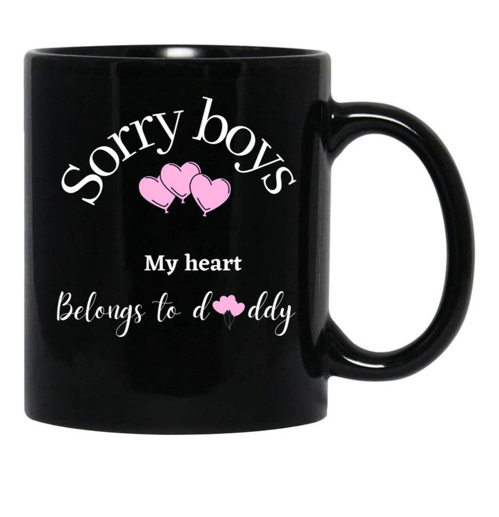 Sorry Boys My Heart Belongs To Daddy Black Coffee Mug - Black