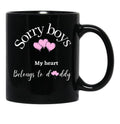 Sorry Boys My Heart Belongs To Daddy Black Coffee Mug - Black