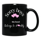 Sorry Boys My Heart Belongs To Daddy Black Coffee Mug - Black