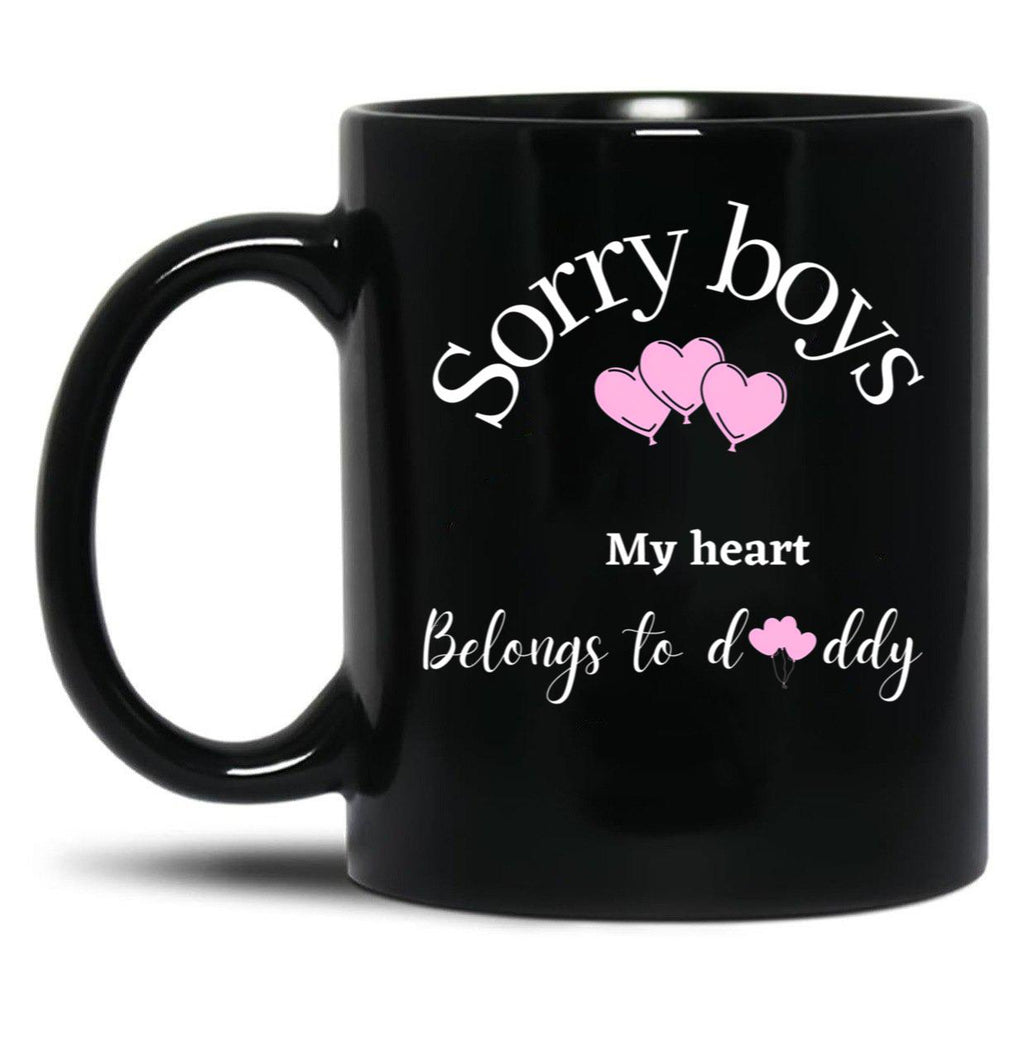 Sorry Boys My Heart Belongs To Daddy Black Coffee Mug