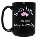 Sorry Boys My Heart Belongs To Daddy Black Coffee Mug
