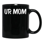 Ur Mom Black Coffee Mug, Gift Coffee Mug - Black