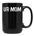 Ur Mom Black Coffee Mug, Gift Coffee Mug
