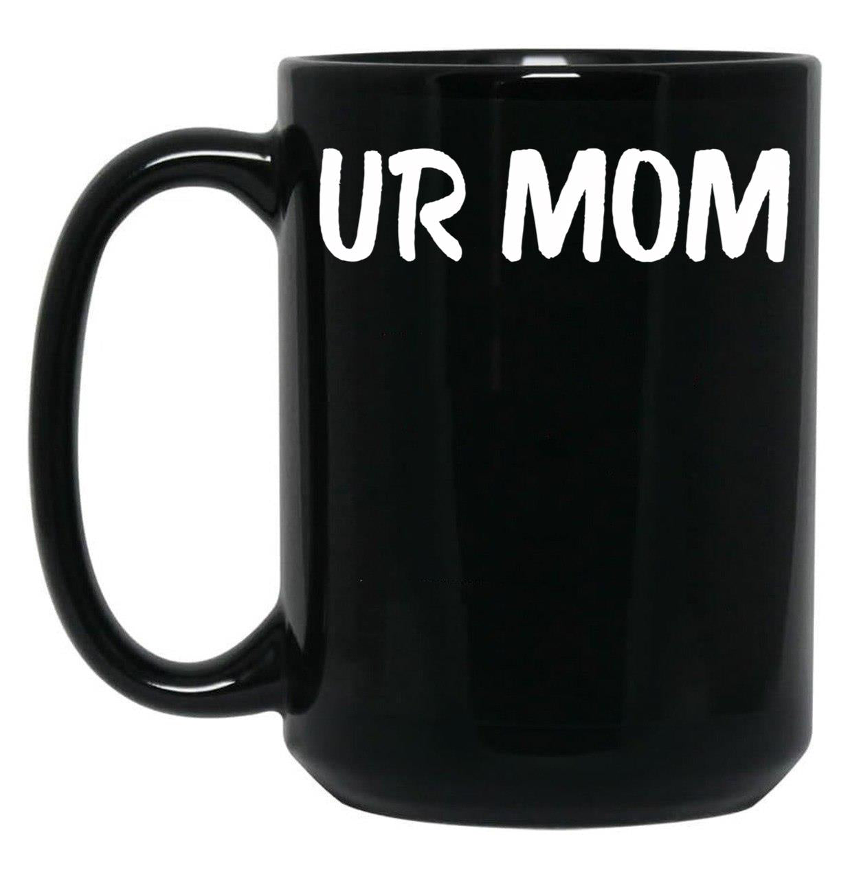 Ur Mom Black Coffee Mug, Gift Coffee Mug