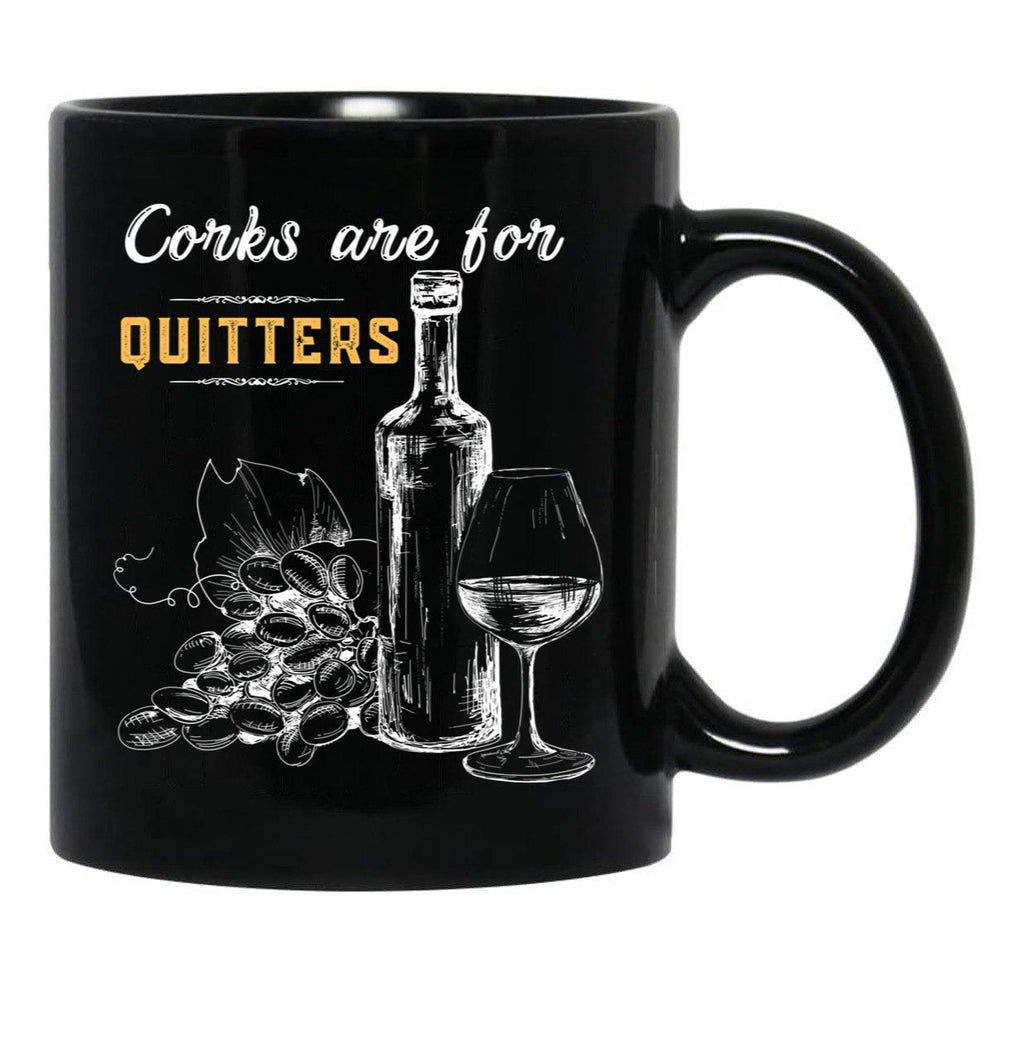Corks Are For Quitters Funny Wine Lover Black Coffee Mug, Gift Coffee Mug - Black