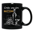 Corks Are For Quitters Funny Wine Lover Black Coffee Mug, Gift Coffee Mug - Black