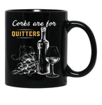 Corks Are For Quitters Funny Wine Lover Black Coffee Mug, Gift Coffee Mug - Black