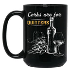 Corks Are For Quitters Funny Wine Lover Black Coffee Mug, Gift Coffee Mug