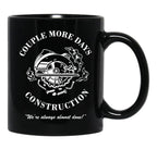 Couple More Days Construction We're Always Almost Done Funny Black Coffee Mug, Gift Coffee Mug - Black