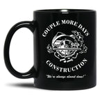 Couple More Days Construction We're Always Almost Done Funny Black Coffee Mug, Gift Coffee Mug