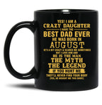 Crazy Daughter Have The Best Dad The Man The Myth The Legend Born In August Black Coffee Mug