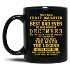 Crazy Daughter Have The Best Dad The Man The Myth The Legend Born In December Black Coffee Mug