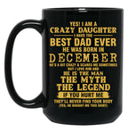 Crazy Daughter Have The Best Dad The Man The Myth The Legend Born In December Black Coffee Mug