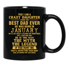 Crazy Daughter Have The Best Dad The Man The Myth The Legend Born In January Black Coffee Mug - Black