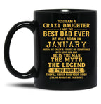 Crazy Daughter Have The Best Dad The Man The Myth The Legend Born In January Black Coffee Mug