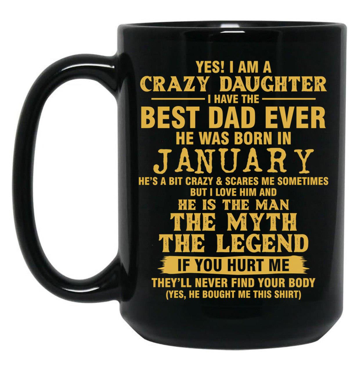 Crazy Daughter Have The Best Dad The Man The Myth The Legend Born In January Black Coffee Mug