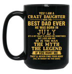 Crazy Daughter Have The Best Dad The Man The Myth The Legend Born In July Black Coffee Mug