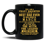 Crazy Daughter Have The Best Dad The Man The Myth The Legend Born In March Black Coffee Mug