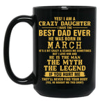 Crazy Daughter Have The Best Dad The Man The Myth The Legend Born In March Black Coffee Mug
