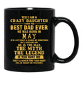 Crazy Daughter Have The Best Dad The Man The Myth The Legend Born In May Black Coffee Mug - Black
