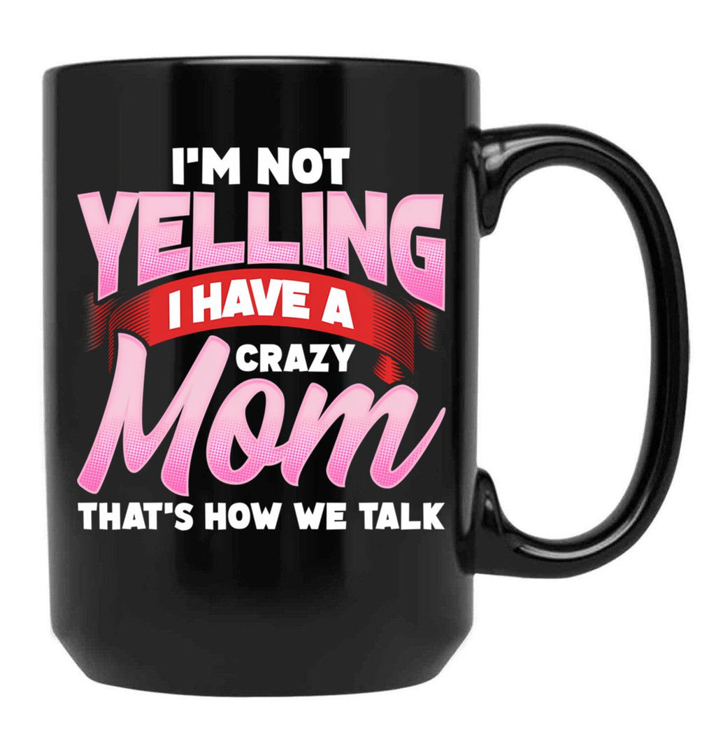 Crazy Mom Shirt Black Coffee Mug, Gift Coffee Mug