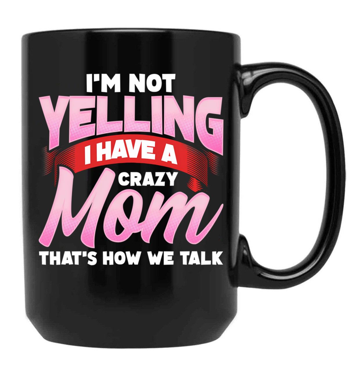 Crazy Mom Shirt Black Coffee Mug, Gift Coffee Mug