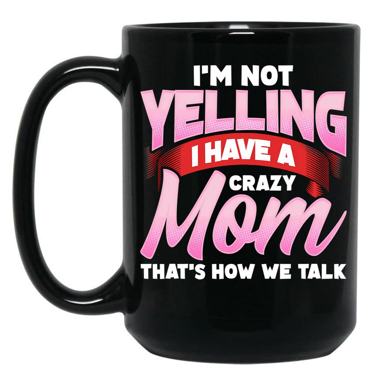 Crazy Mom Shirt Black Coffee Mug, Gift Coffee Mug