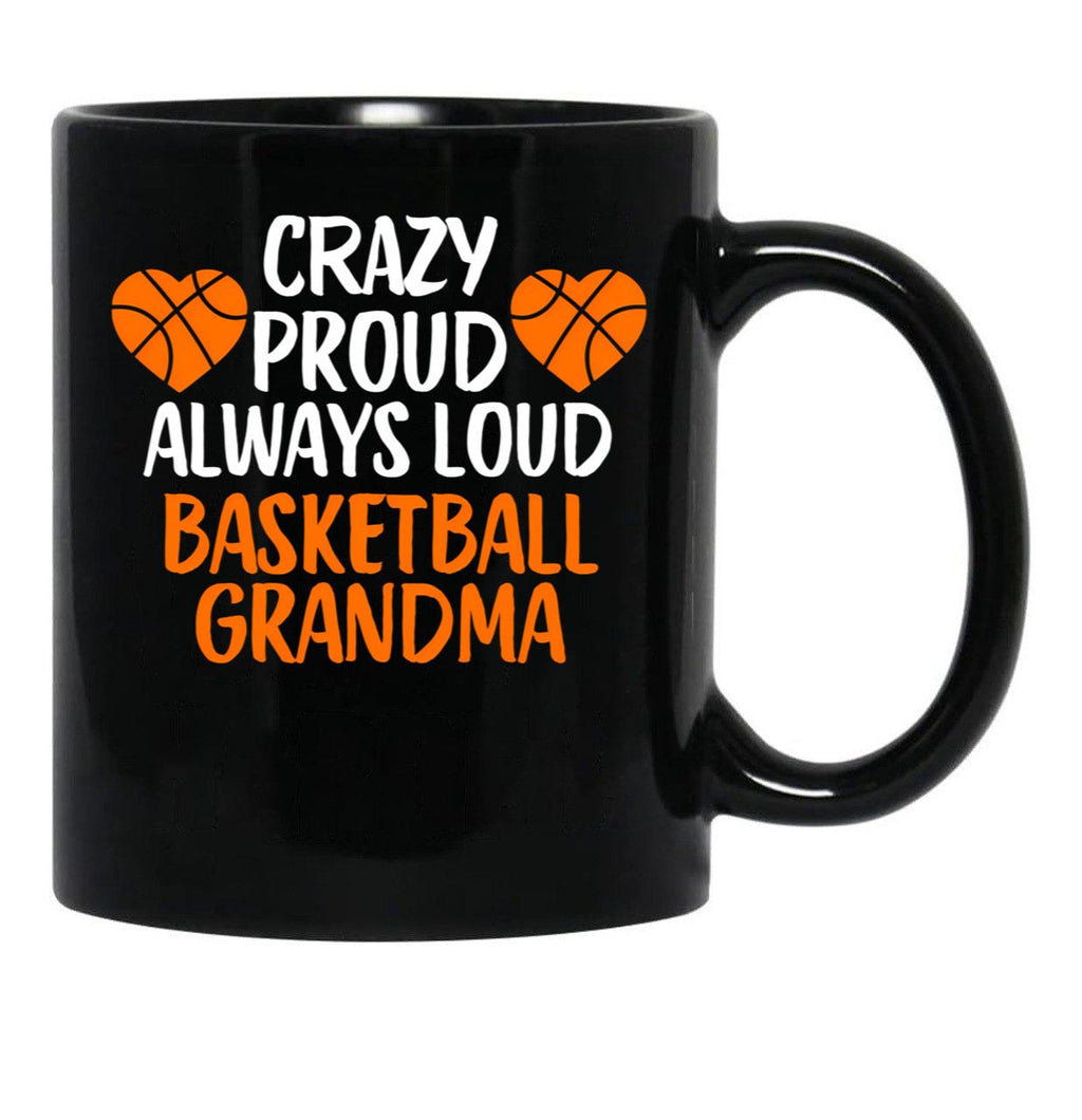 Crazy Proud Always Loud Basketball Grandma Funny Basketball Grandma Gift Black Coffee Mug, Gift Coffee Mug - Black